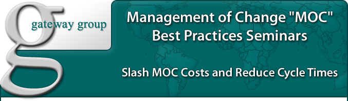Gateway Group - Management of Change 'MOC' Best Practices Seminar, How to Slash MOC Costs and Reduce Cycle Times